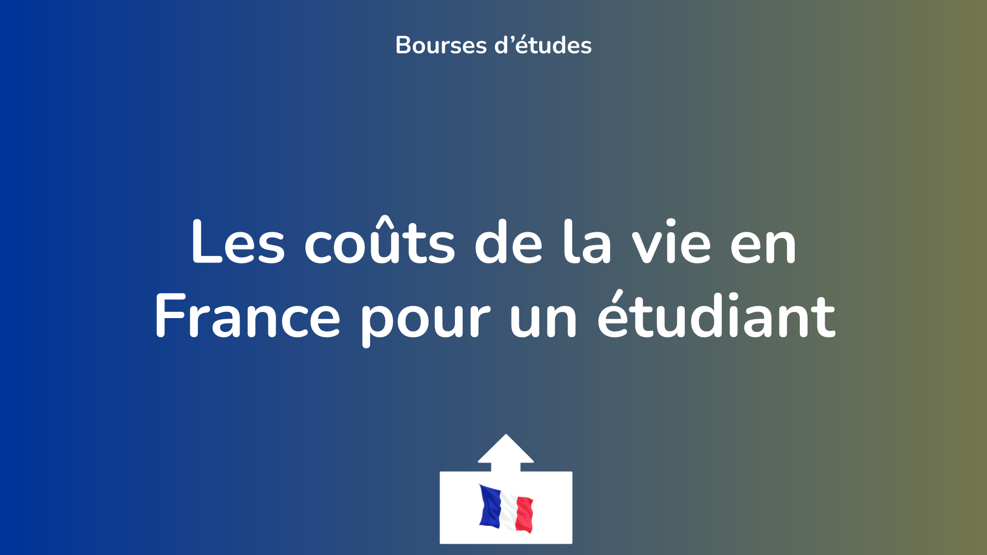 Les coûts de la vie en France pour un étudiant.
